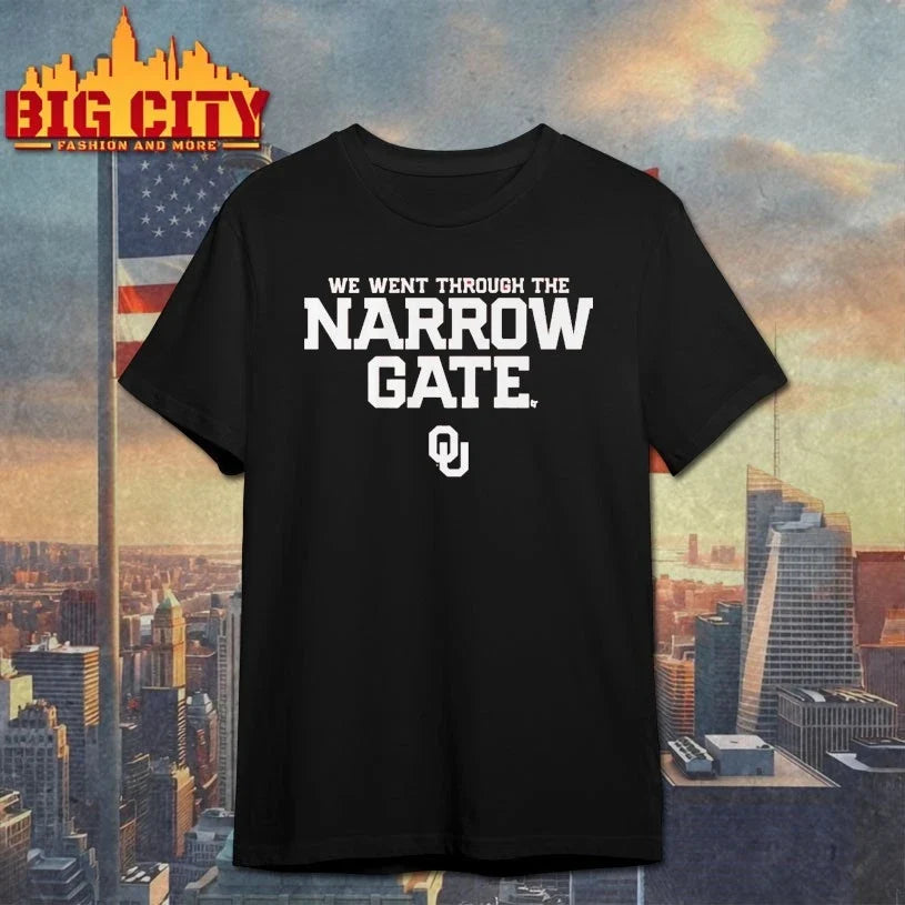 Oklahoma Sooners We went through the The Narrow Gate shirt Unisex T-shirt, Sweatshirt, Hoodie, Long Sleeve Tee - T-Shirt, Sweatshirt, Hoodie
