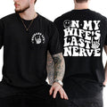 My Wife'S Last Nerve Dad Funny Shirt Husband Him Husband Shirt Cotton Menswear T-Shirts, Hoodie, Sweatshirt - T-Shirt, Sweatshirt, Hoodie