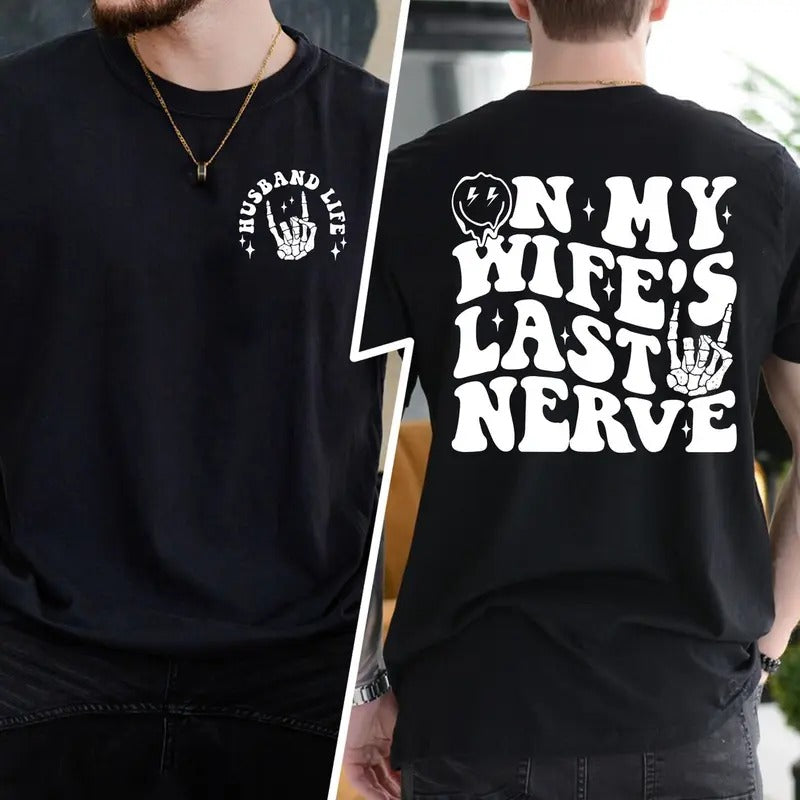 My Wife'S Last Nerve Dad Funny Shirt Husband Him Husband Shirt T-Shirts, Hoodie, Sweatshirt - T-Shirt, Sweatshirt, Hoodie