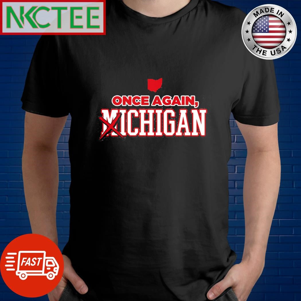 Once agian Chigan Not Michigan shirt Unisex T-shirt, Sweatshirt, Hoodie, Long Sleeve Tee - T-Shirt, Sweatshirt, Hoodie