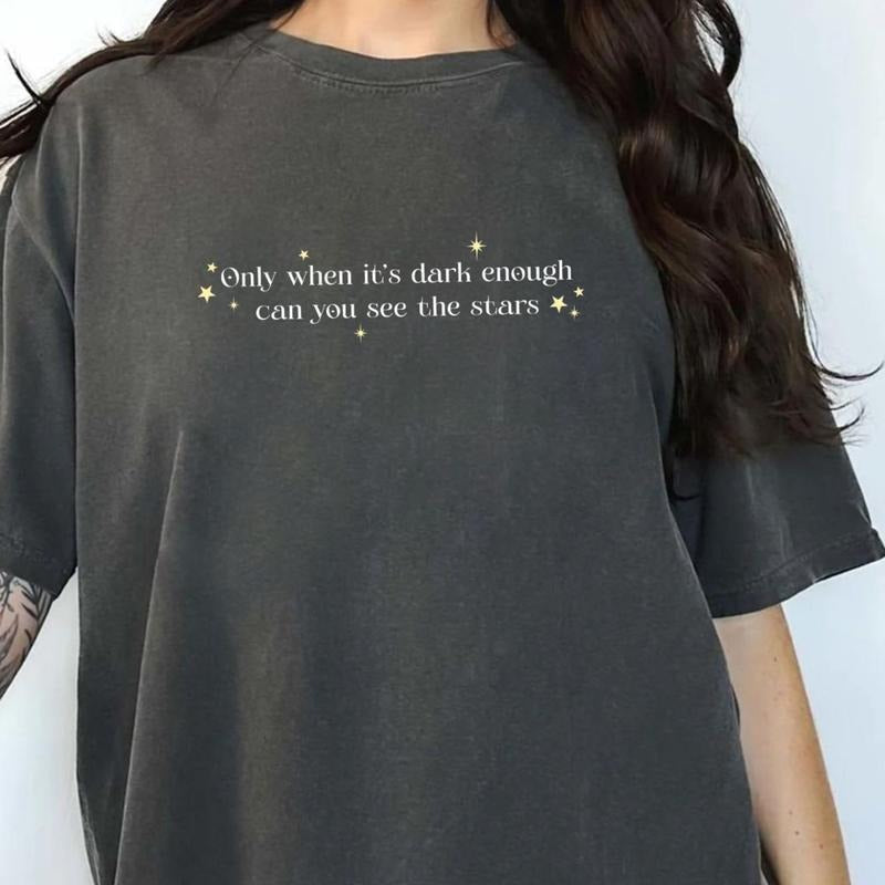 Only When 'S Dark Enough Can You See Stars Comfort Colors Shirt Inspirational Support Unhinged Feminist T-Shirts, Hoodie, Sweatshirt - T-Shirt, Sweatshirt, Hoodie