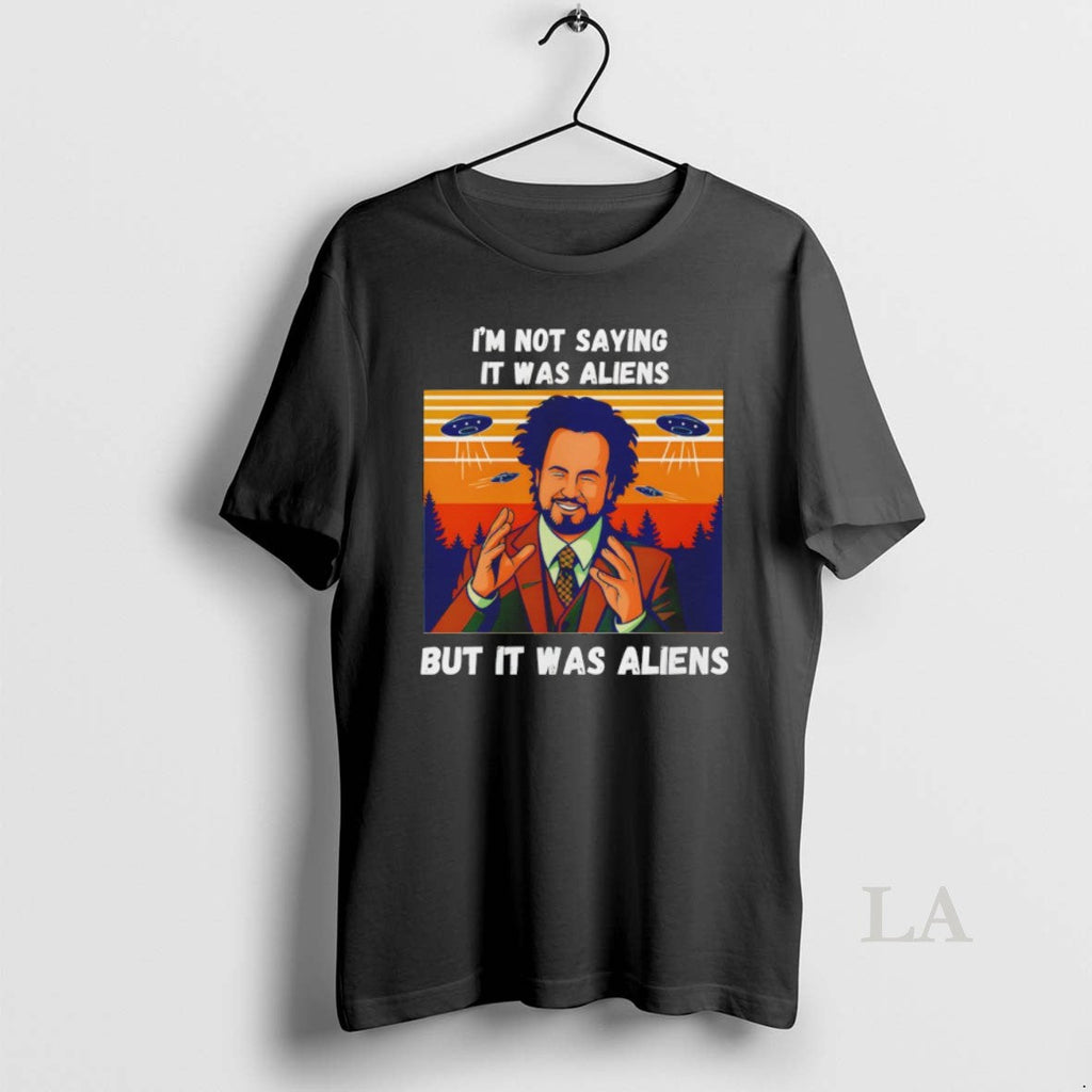 Original Alien Meme Im Not Saying It Was Aliens But It Was Aliens Unisex T-shirt, Sweatshirt, Hoodie, Long Sleeve Tee - T-Shirt, Sweatshirt, Hoodie