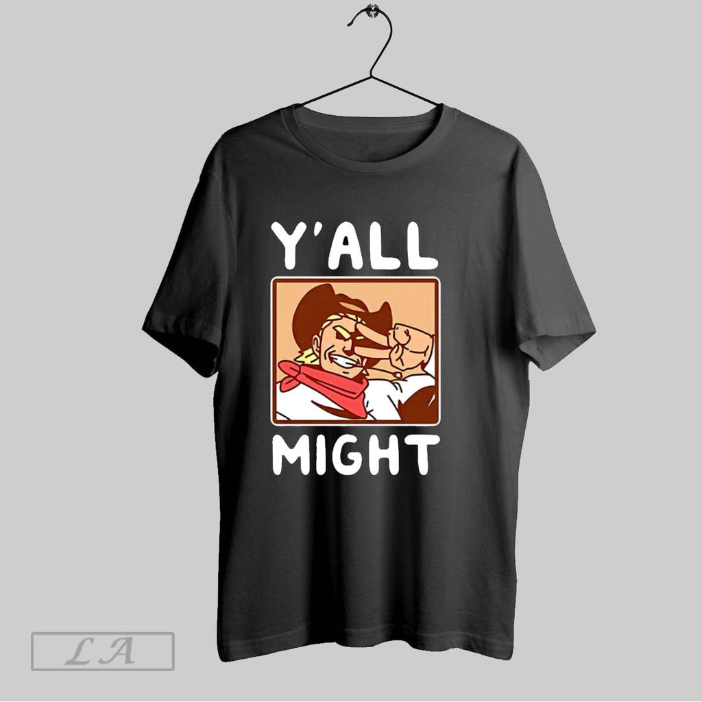 Original All Might Yall Might Unisex T-shirt, Sweatshirt, Hoodie, Long Sleeve Tee - T-Shirt, Sweatshirt, Hoodie