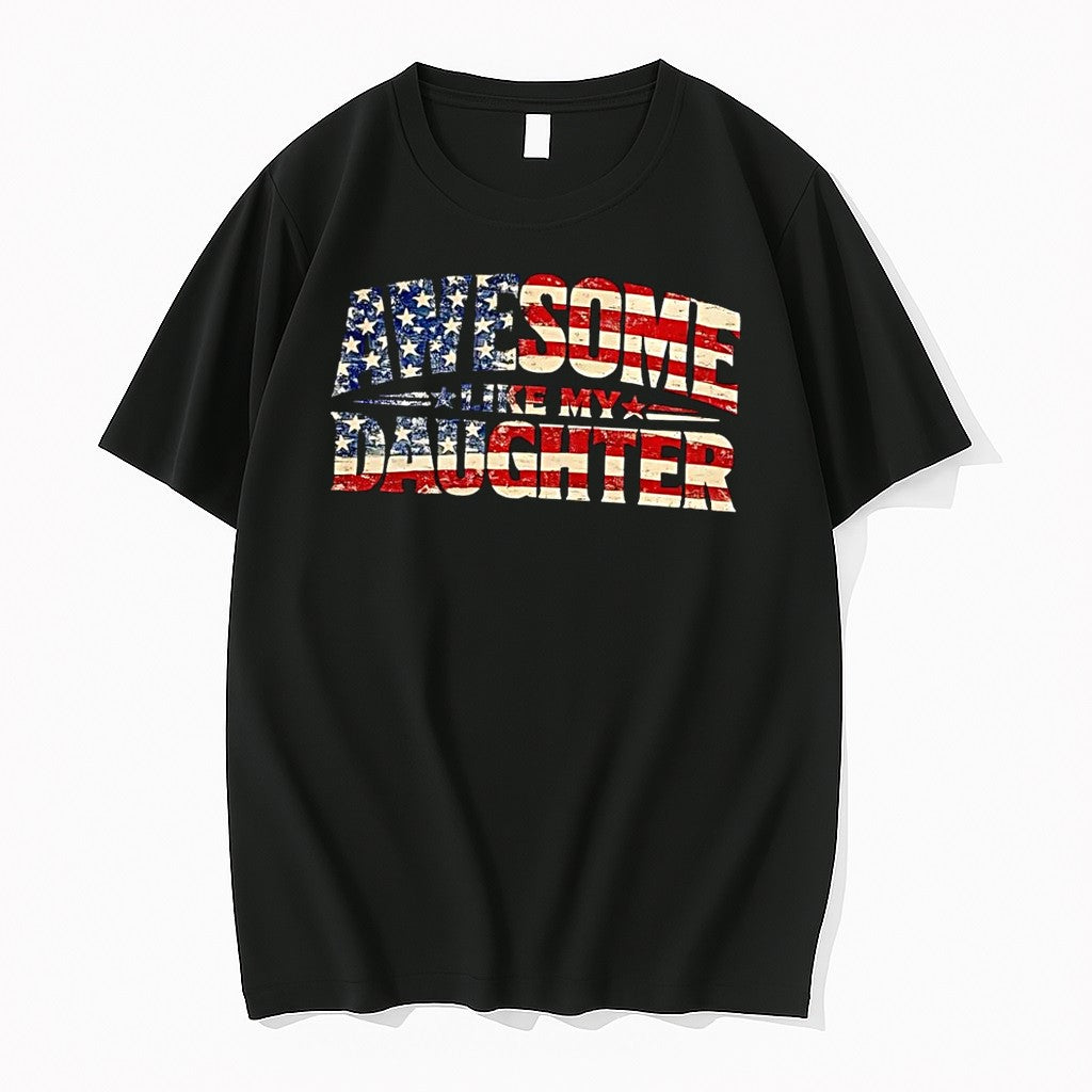 Original American Flag Distressed Awesome Like My Daughter Patriotic Family Gift 2026 Black Tshirts - T-Shirt, Sweatshirt, Hoodie