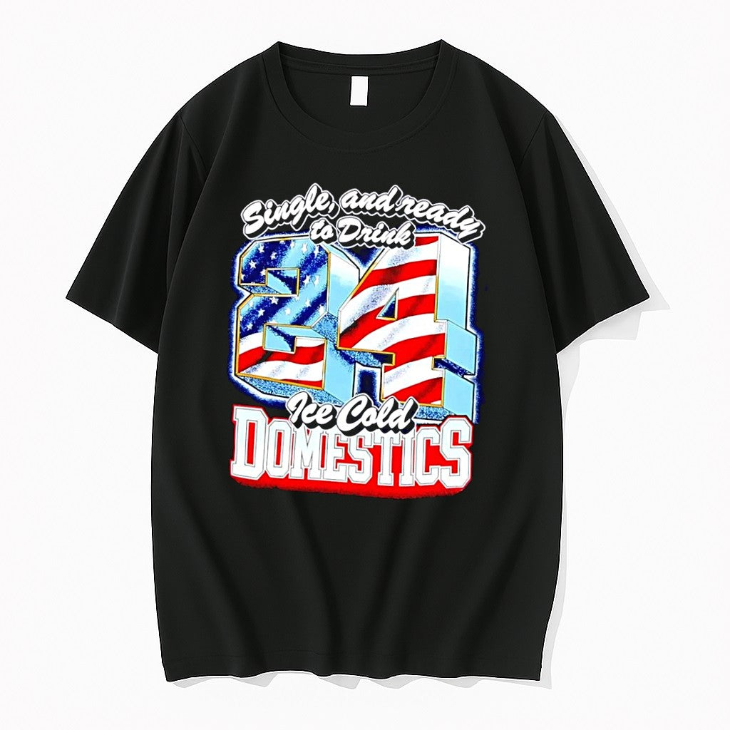Original American Flag Single And Ready To Drink 24 Ice Cold Domestics Black Tshirts Unisex T-shirt, Sweatshirt, Hoodie, Long Sleeve Tee - T-Shirt, Sweatshirt, Hoodie