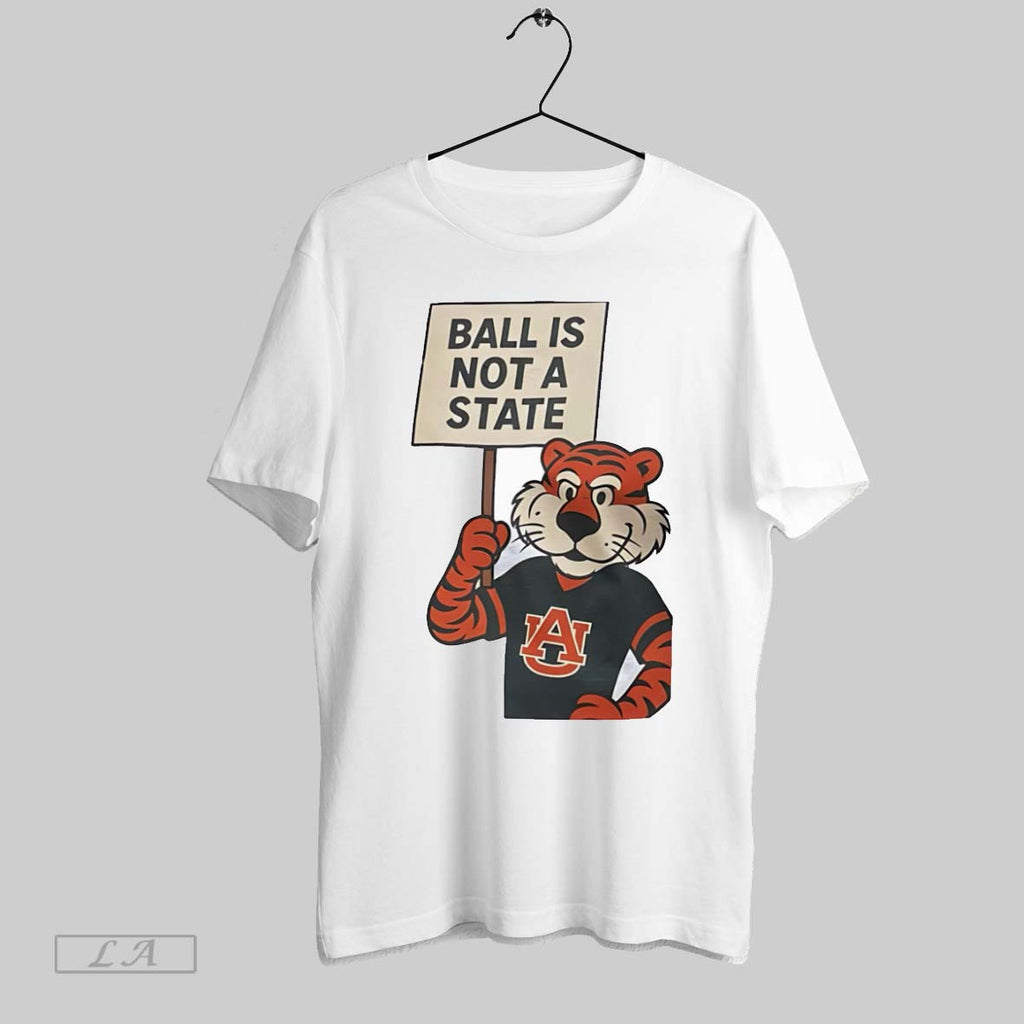 Original Ball Is Not A State Auburn Tigers Unisex T-shirt, Sweatshirt, Hoodie, Long Sleeve Tee - T-Shirt, Sweatshirt, Hoodie