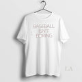 Original Baseball Isnt Boring Unisex T-shirt, Sweatshirt, Hoodie, Long Sleeve Tee - T-Shirt, Sweatshirt, Hoodie