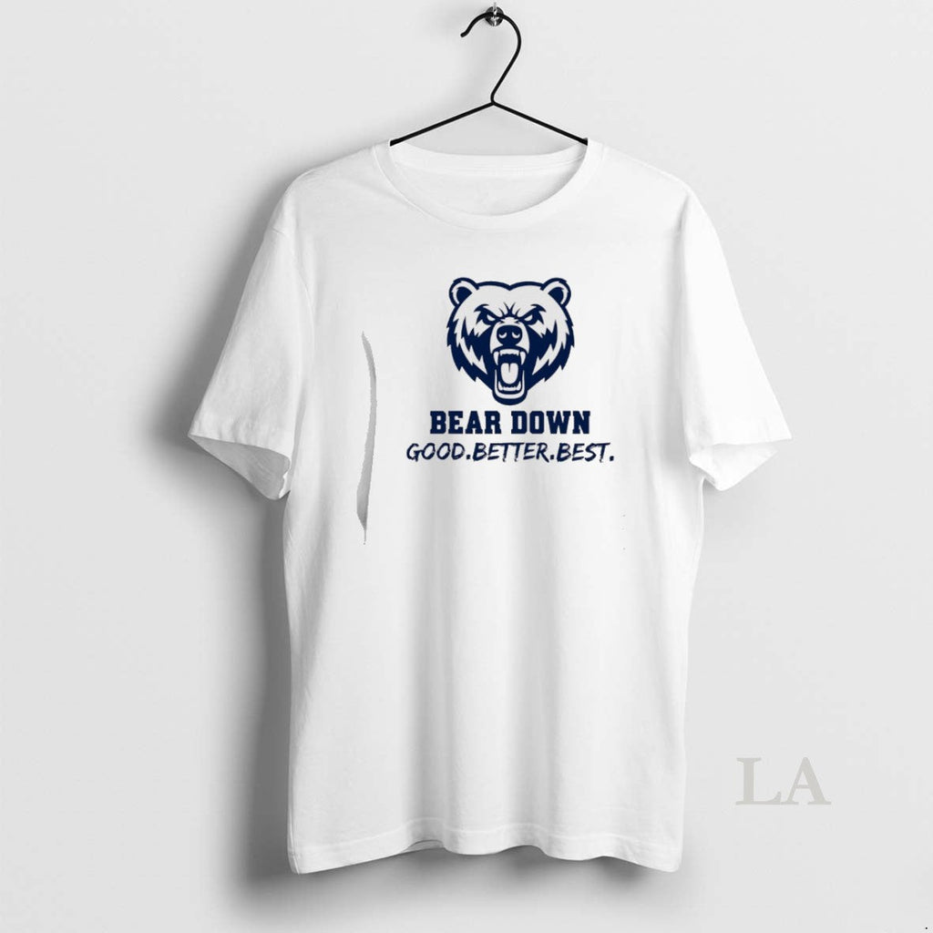 Original Bear Down Good Better Best Chicago Bear Football T-Shirts, Hoodie, Sweatshirt - T-Shirt, Sweatshirt, Hoodie