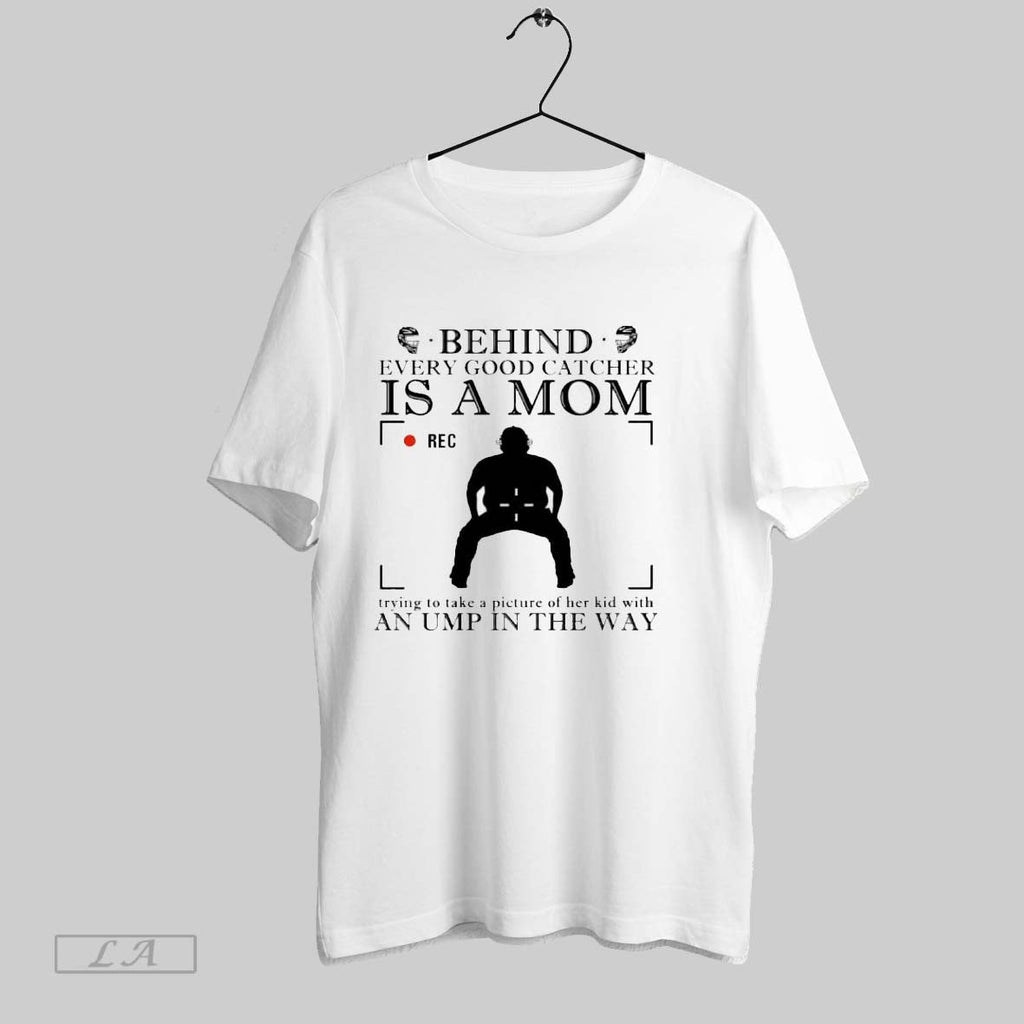 Original Behind Every Good Catcher Is A Mom Unisex T-shirt, Sweatshirt, Hoodie, Long Sleeve Tee - T-Shirt, Sweatshirt, Hoodie