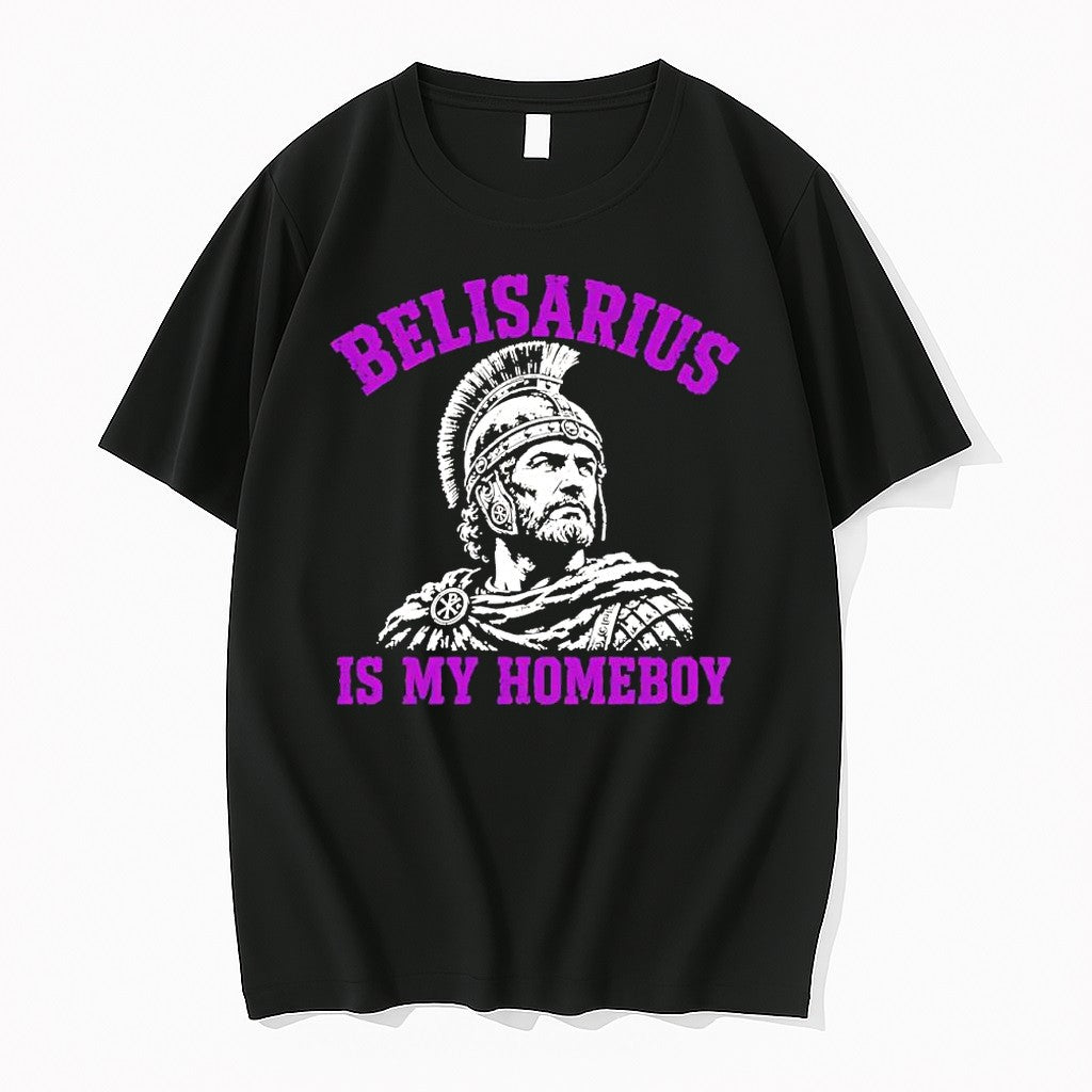 Original Belisarius Is My Homeboy Military Commander Of The Byzantine Empire Tshirts Unisex T-shirt, Sweatshirt, Hoodie, Long Sleeve Tee - T-Shirt, Sweatshirt, Hoodie