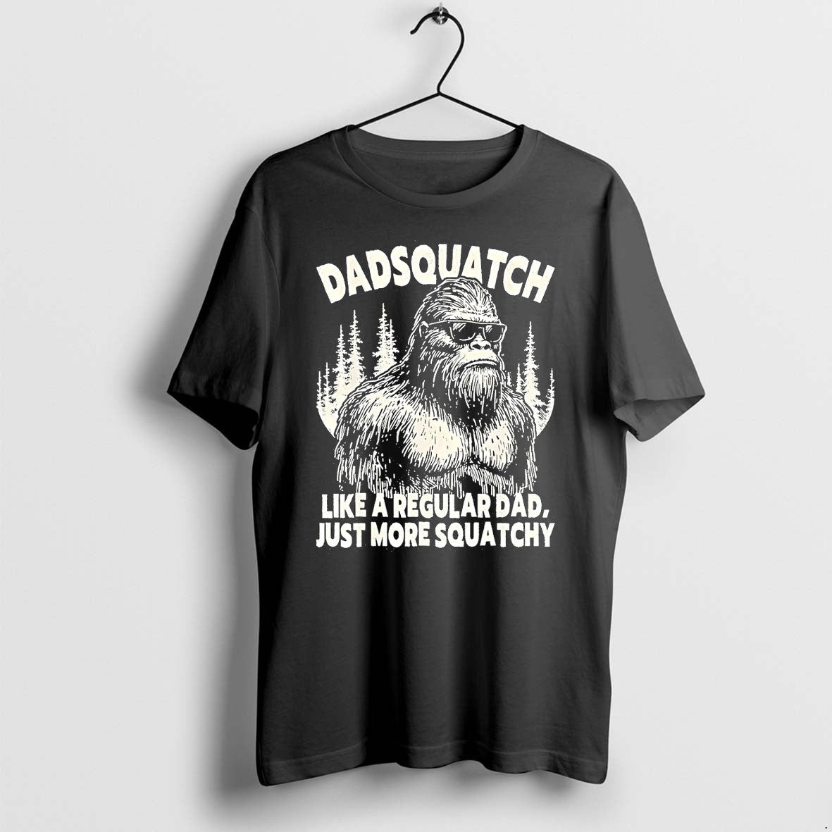 Original Bigfoot Sasquatch Like A Regular Dad Just More Sasquatch Tshirts Jpg Unisex T-shirt, Sweatshirt, Hoodie, Long Sleeve Tee - T-Shirt, Sweatshirt, Hoodie