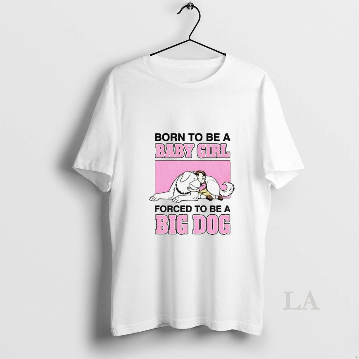 Original Born To Be A Baby Girl Forced To Be A Big Dog Unisex T-shirt, Sweatshirt, Hoodie, Long Sleeve Tee - T-Shirt, Sweatshirt, Hoodie