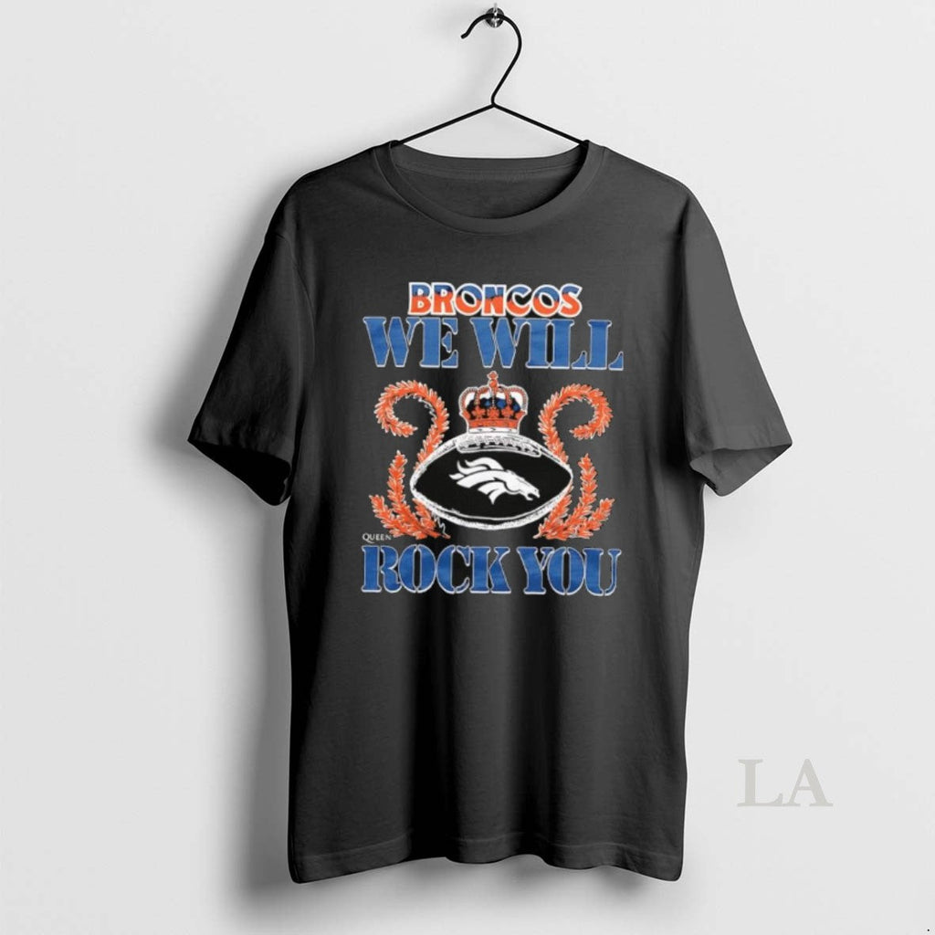 Original Broncos We Will Rock You Football Crown Unisex T-shirt, Sweatshirt, Hoodie, Long Sleeve Tee - T-Shirt, Sweatshirt, Hoodie