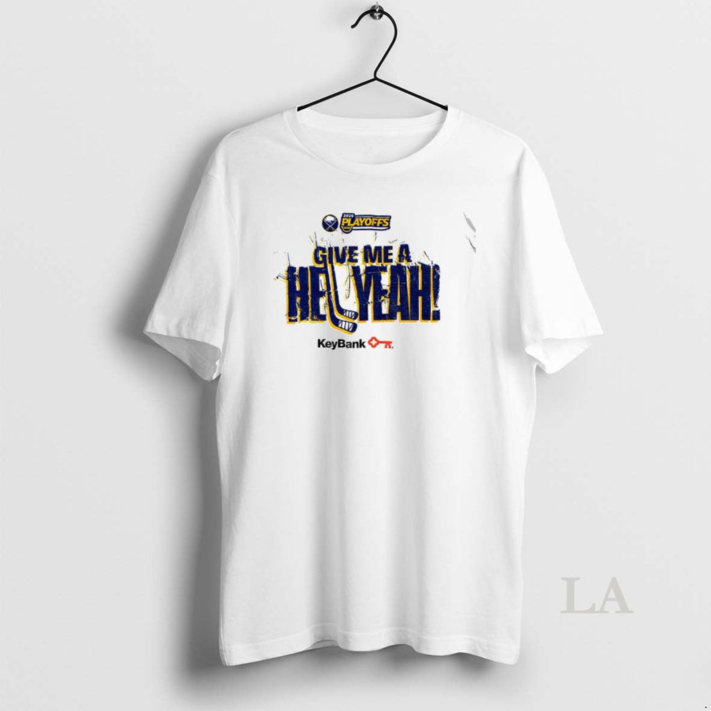 Original Buffalo Sabres Hockey Give Me A Hell Yeah Keybank 2026 Playoffs Unisex T-shirt, Sweatshirt, Hoodie, Long Sleeve Tee - T-Shirt, Sweatshirt, Hoodie