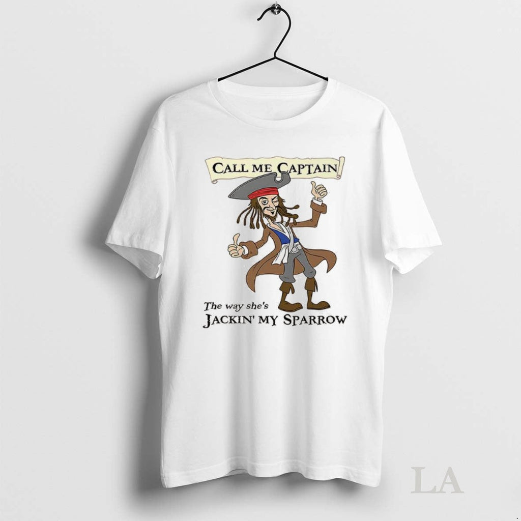 Original Call Me Captain The Way Shes Jackin My Sparrow Pirates Of The Caribbean Unisex T-shirt, Sweatshirt, Hoodie, Long Sleeve Tee - T-Shirt, Sweatshirt, Hoodie