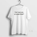 Original Can I Quiz You Ocean Facts Question T-Shirts, Hoodie, Sweatshirt - T-Shirt, Sweatshirt, Hoodie