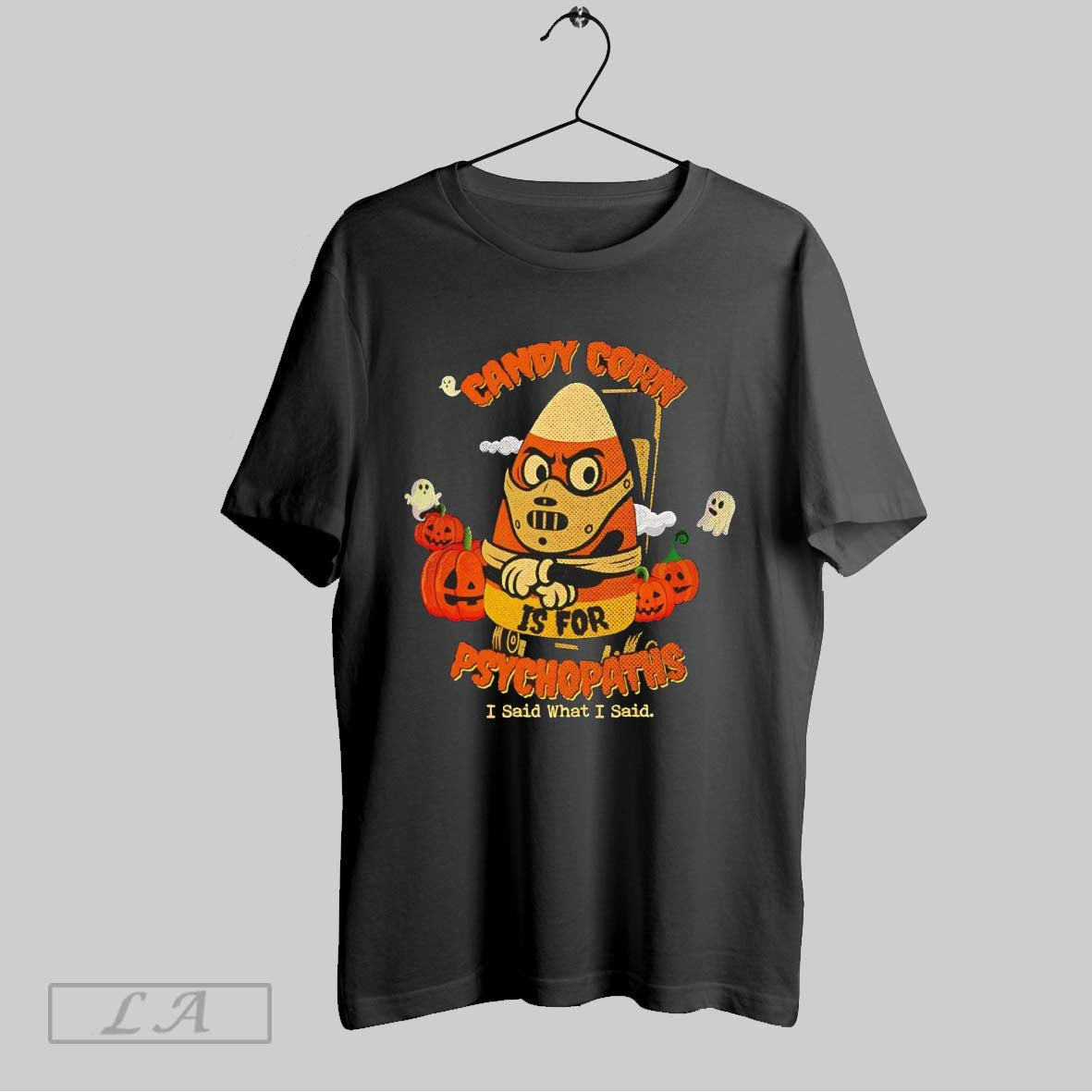 Original Candy Corn Is For Psychopaths I Said What I Said Silence Halloween Unisex T-shirt, Sweatshirt, Hoodie, Long Sleeve Tee - T-Shirt, Sweatshirt, Hoodie