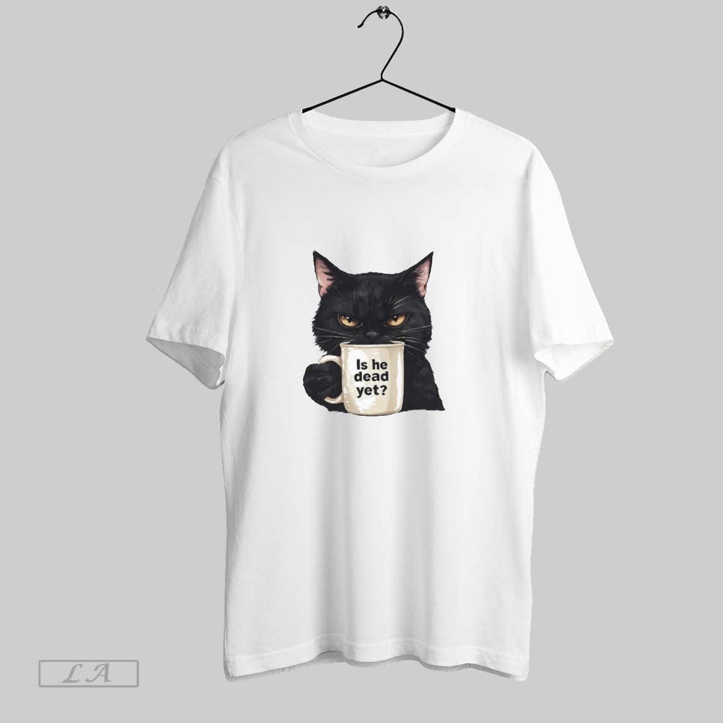 Original Cat Is He Dead Yet Unisex T-shirt, Sweatshirt, Hoodie, Long Sleeve Tee - T-Shirt, Sweatshirt, Hoodie