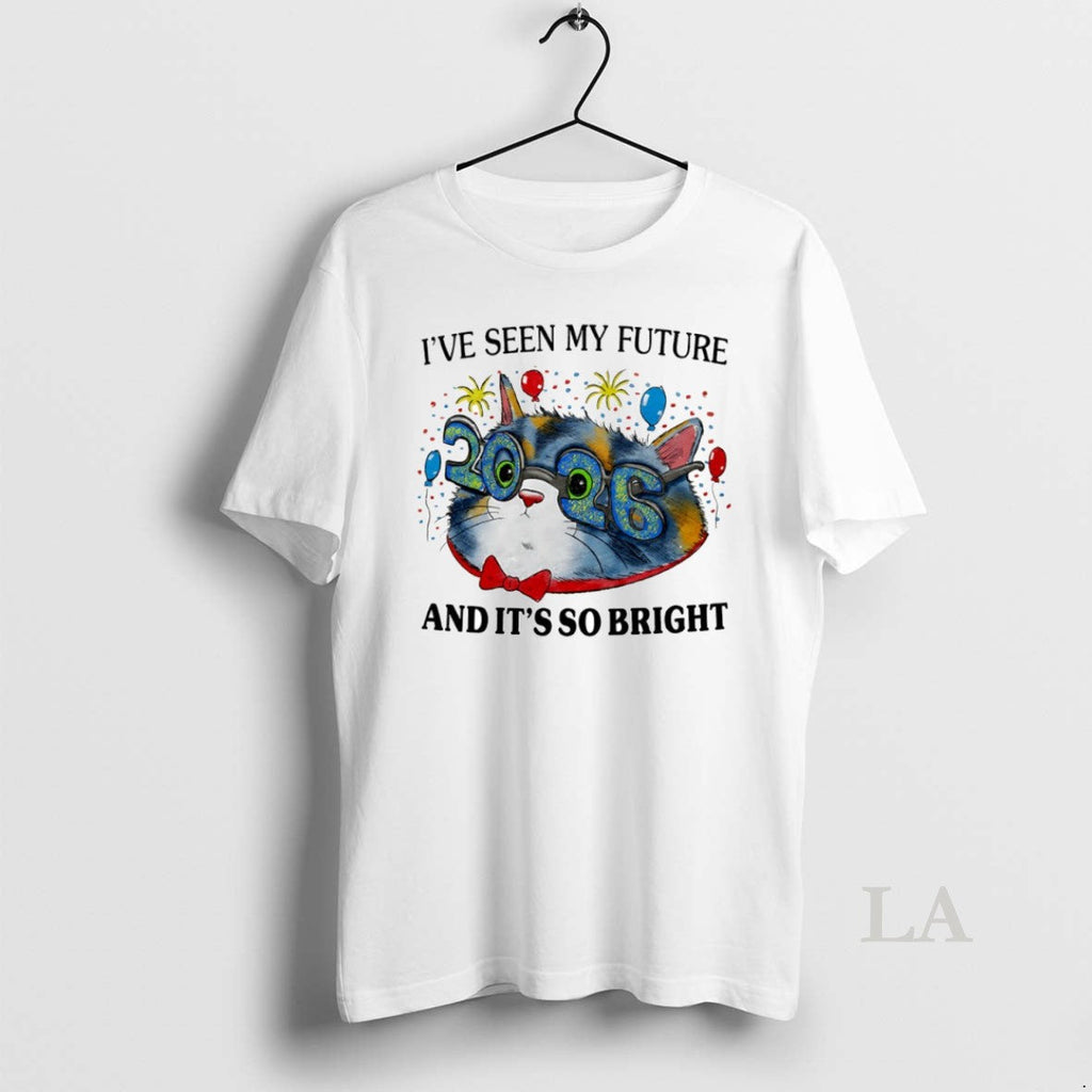 Original Cat Ive Seen My Future 2026 So Bright Circle T-Shirts, Hoodie, Sweatshirt - T-Shirt, Sweatshirt, Hoodie