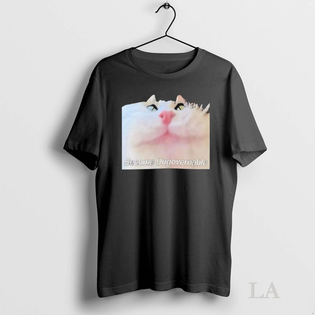 Original Cat Become Ungovernable Graphic Funny Unisex T-shirt, Sweatshirt, Hoodie, Long Sleeve Tee - T-Shirt, Sweatshirt, Hoodie