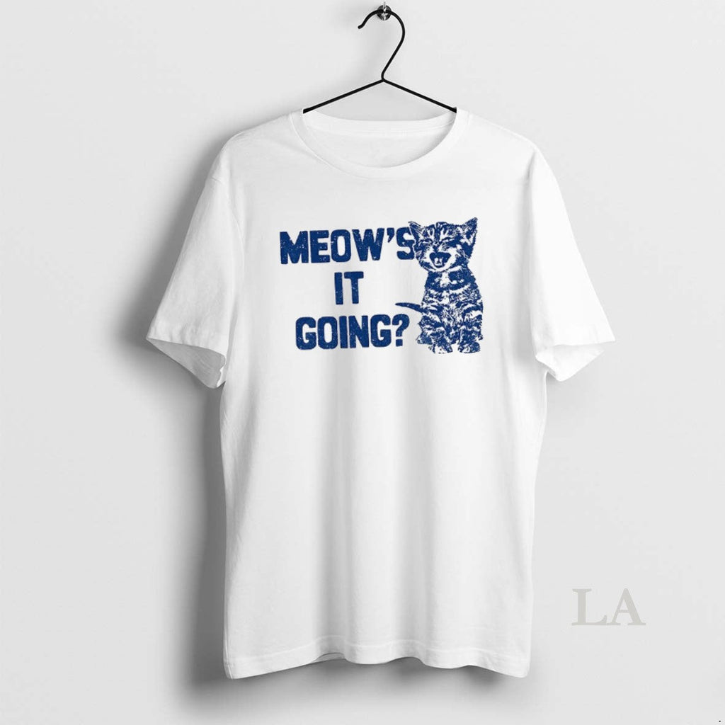 Original Cat Meows It Going Meme Unisex T-shirt, Sweatshirt, Hoodie, Long Sleeve Tee - T-Shirt, Sweatshirt, Hoodie