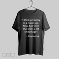 Original Charlie Kirk I Think Empathy Is A Made Up New Age Term That Does Unisex T-shirt, Sweatshirt, Hoodie, Long Sleeve Tee - T-Shirt, Sweatshirt, Hoodie
