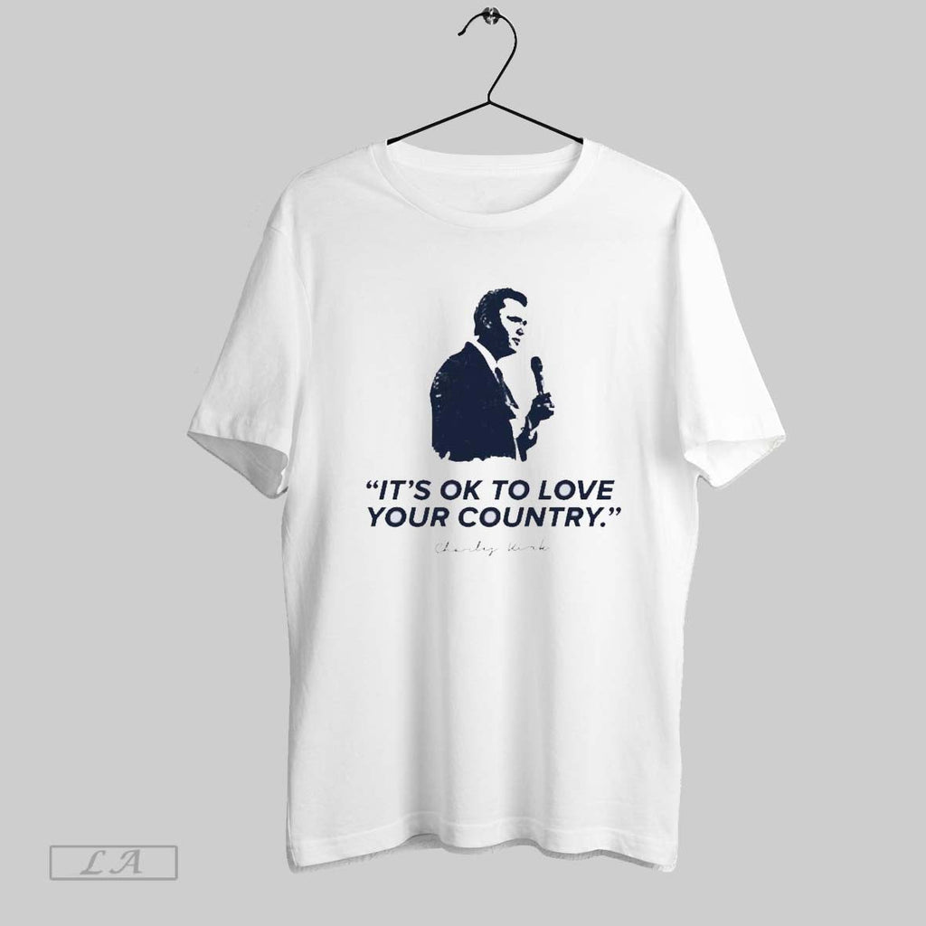 Original Charlie Kirk Its Ok To Love Your Country Unisex T-shirt, Sweatshirt, Hoodie, Long Sleeve Tee - T-Shirt, Sweatshirt, Hoodie