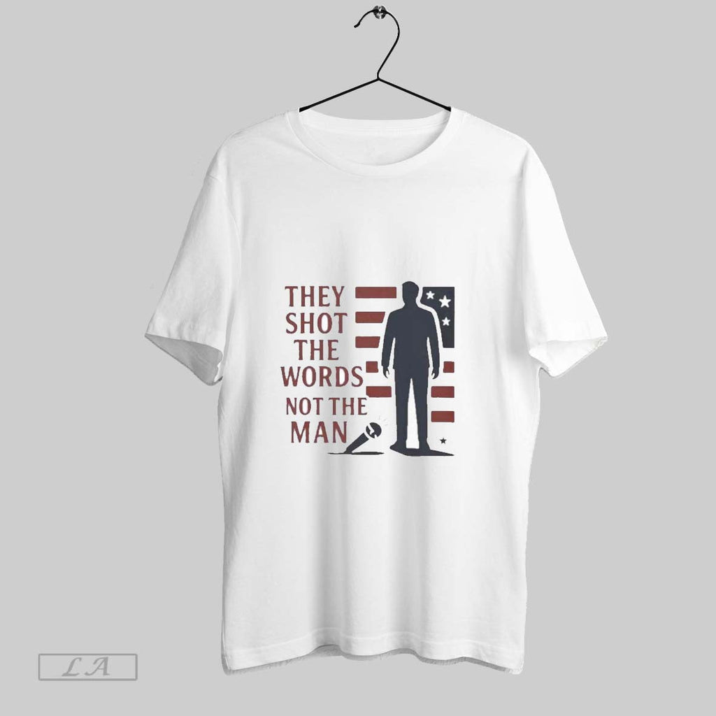 Original Charlie Kirk They Shot The Words Not The Man Unisex T-shirt, Sweatshirt, Hoodie, Long Sleeve Tee - T-Shirt, Sweatshirt, Hoodie