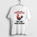 Original Chicken I Dont Care How Old I Get If Im In A Store And Unisex T-shirt, Sweatshirt, Hoodie, Long Sleeve Tee - T-Shirt, Sweatshirt, Hoodie