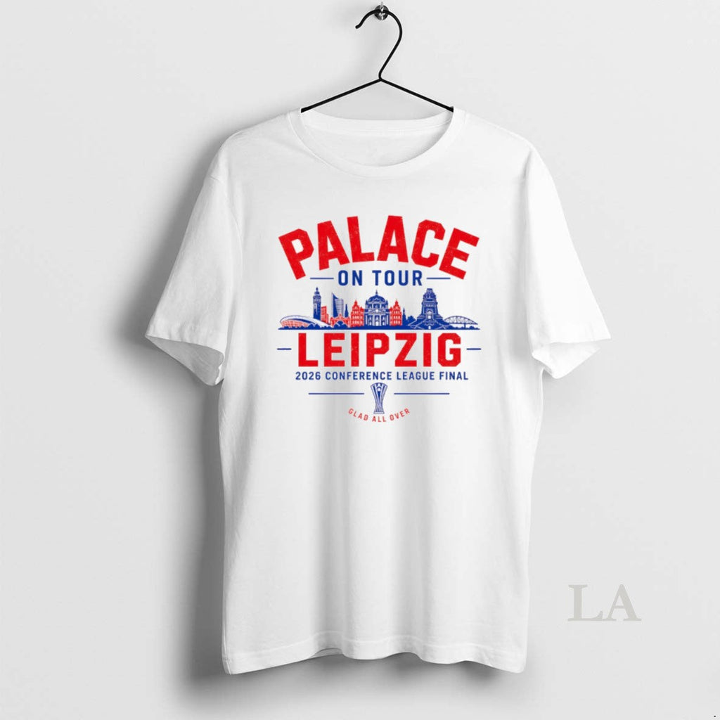 Original Crystal Palace Conference League Final Leipzig 2026 Glad All Over Unisex T-shirt, Sweatshirt, Hoodie, Long Sleeve Tee - T-Shirt, Sweatshirt, Hoodie