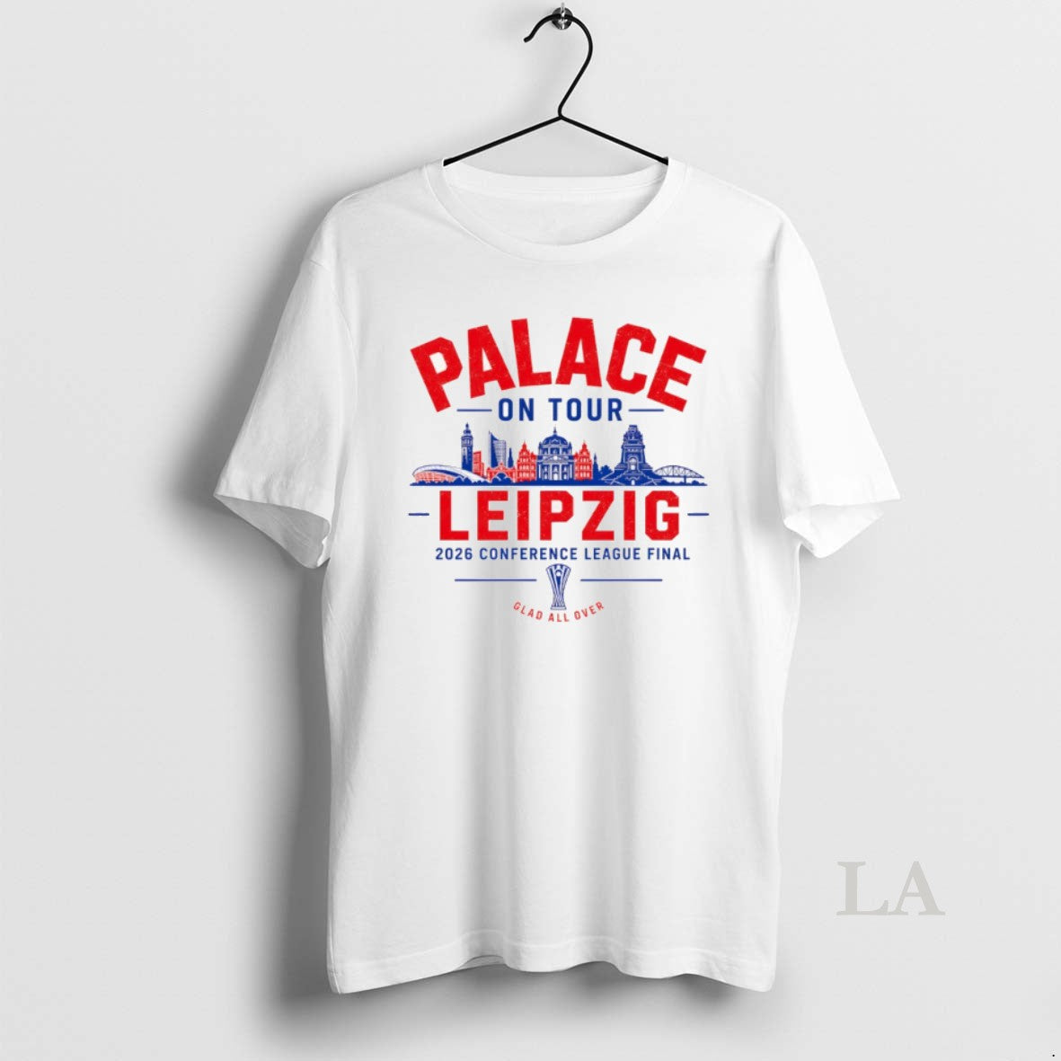 Original Crystal Palace Conference League Final Leipzig 2026 Glad All Over Unisex T-shirt, Sweatshirt, Hoodie, Long Sleeve Tee - T-Shirt, Sweatshirt, Hoodie