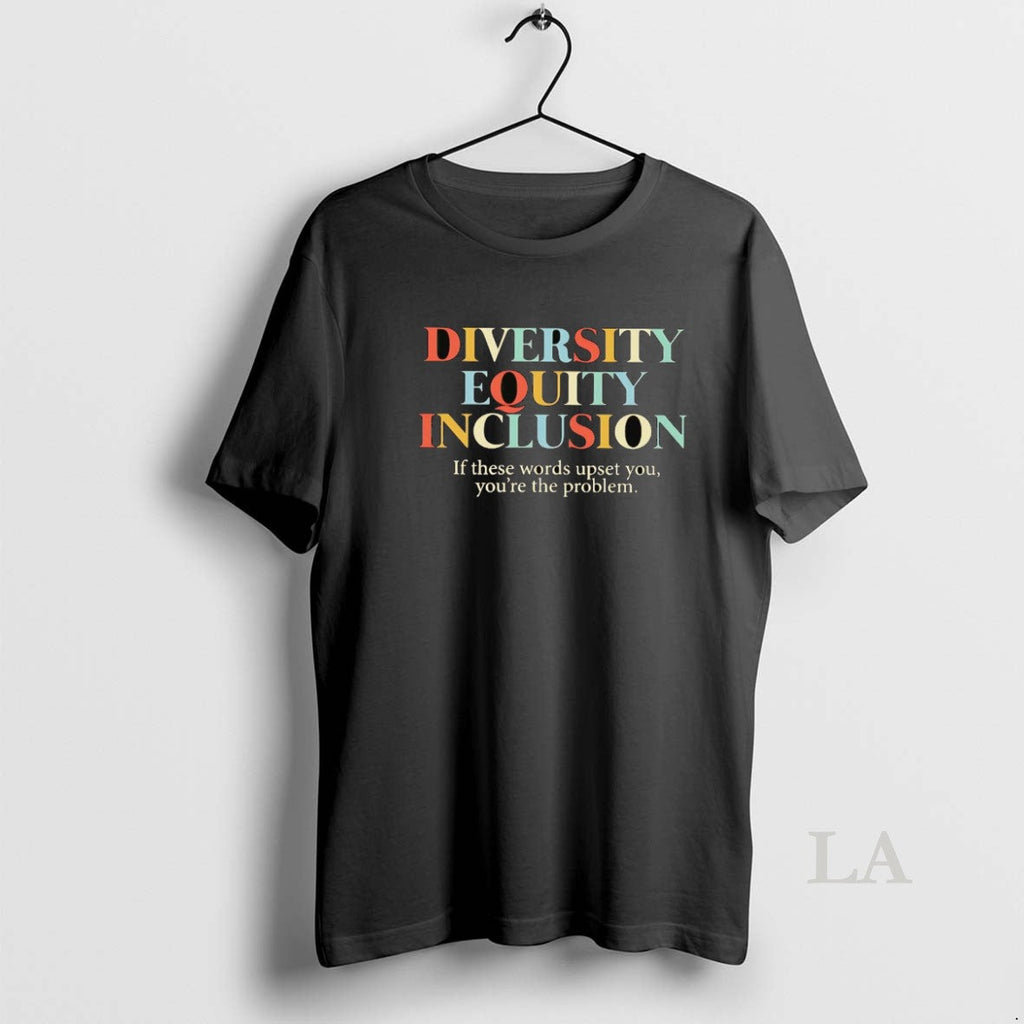Original Dei If These Words Upset You Youre Problem T-Shirts, Hoodie, Sweatshirt - T-Shirt, Sweatshirt, Hoodie