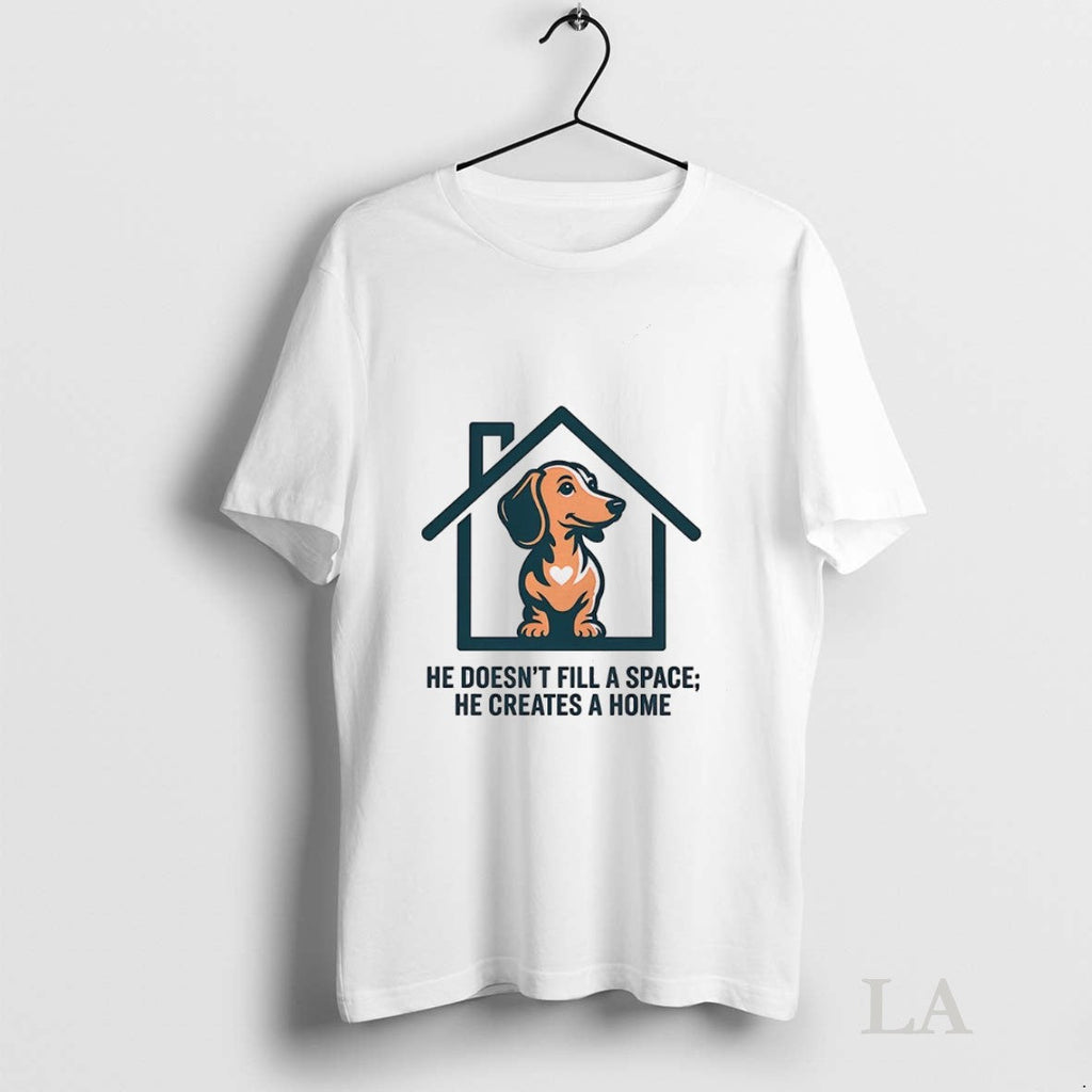 Original Dachshund He Doesnt Fill A Space He Creates A Home Unisex T-shirt, Sweatshirt, Hoodie, Long Sleeve Tee - T-Shirt, Sweatshirt, Hoodie