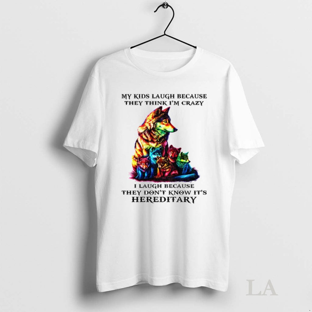 Original Dogs My Kid Laugh Because They Think Im Crazy I Laugh Because They Dont Unisex T-shirt, Sweatshirt, Hoodie, Long Sleeve Tee - T-Shirt, Sweatshirt, Hoodie