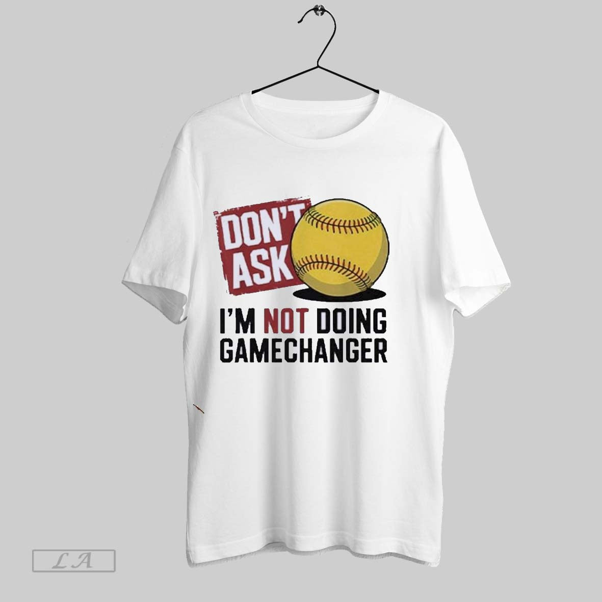 Original Dont Ask Im Not Doing Gamechanger Baseball Unisex T-shirt, Sweatshirt, Hoodie, Long Sleeve Tee - T-Shirt, Sweatshirt, Hoodie