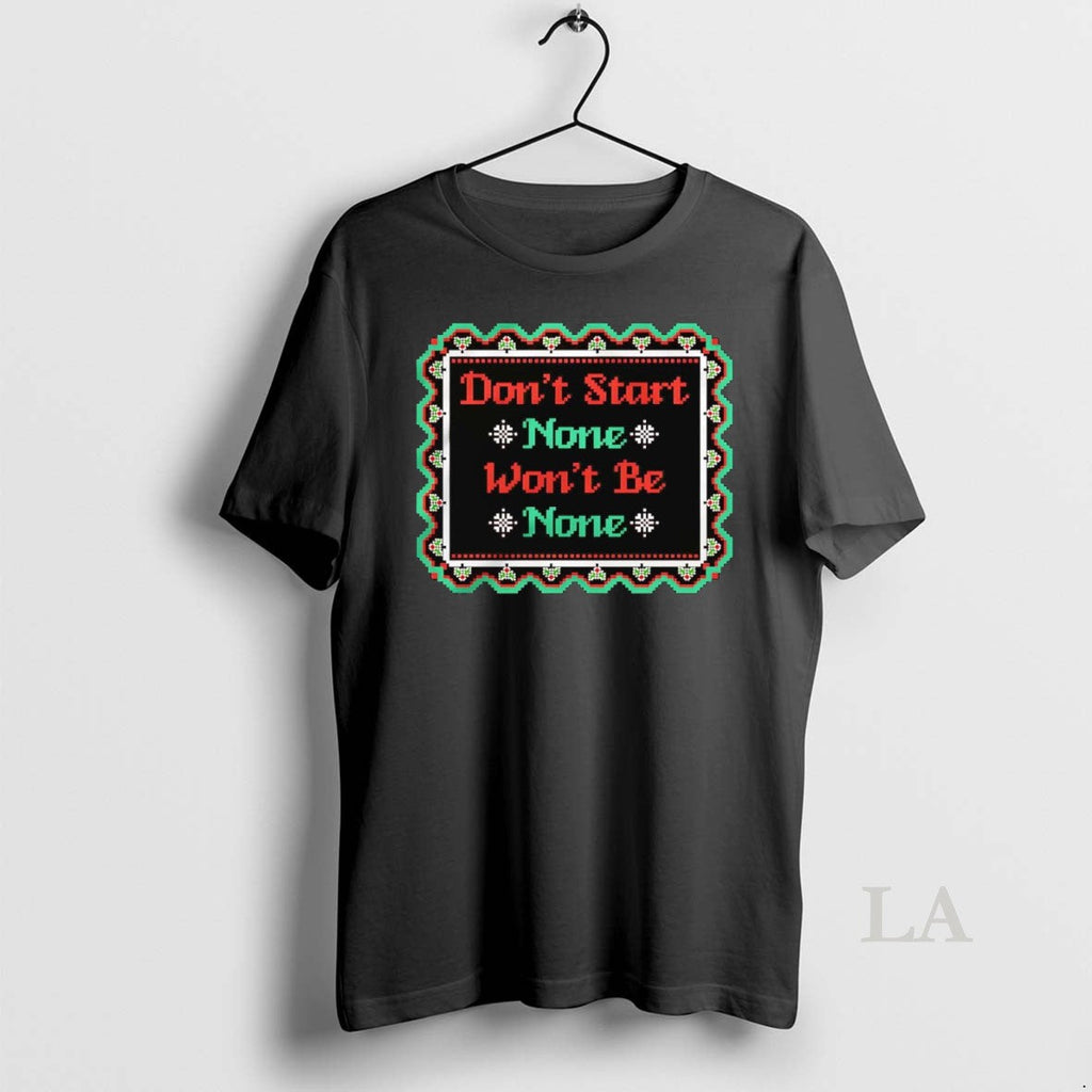 Original Dont Start None Wont Be None T-Shirts, Hoodie, Sweatshirt - T-Shirt, Sweatshirt, Hoodie