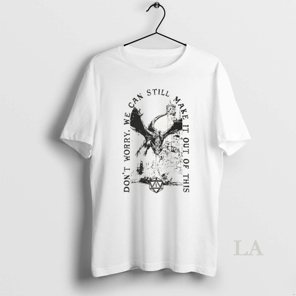 Original Dont Worry We Can Still Make It Out Of This Unisex T-shirt, Sweatshirt, Hoodie, Long Sleeve Tee - T-Shirt, Sweatshirt, Hoodie