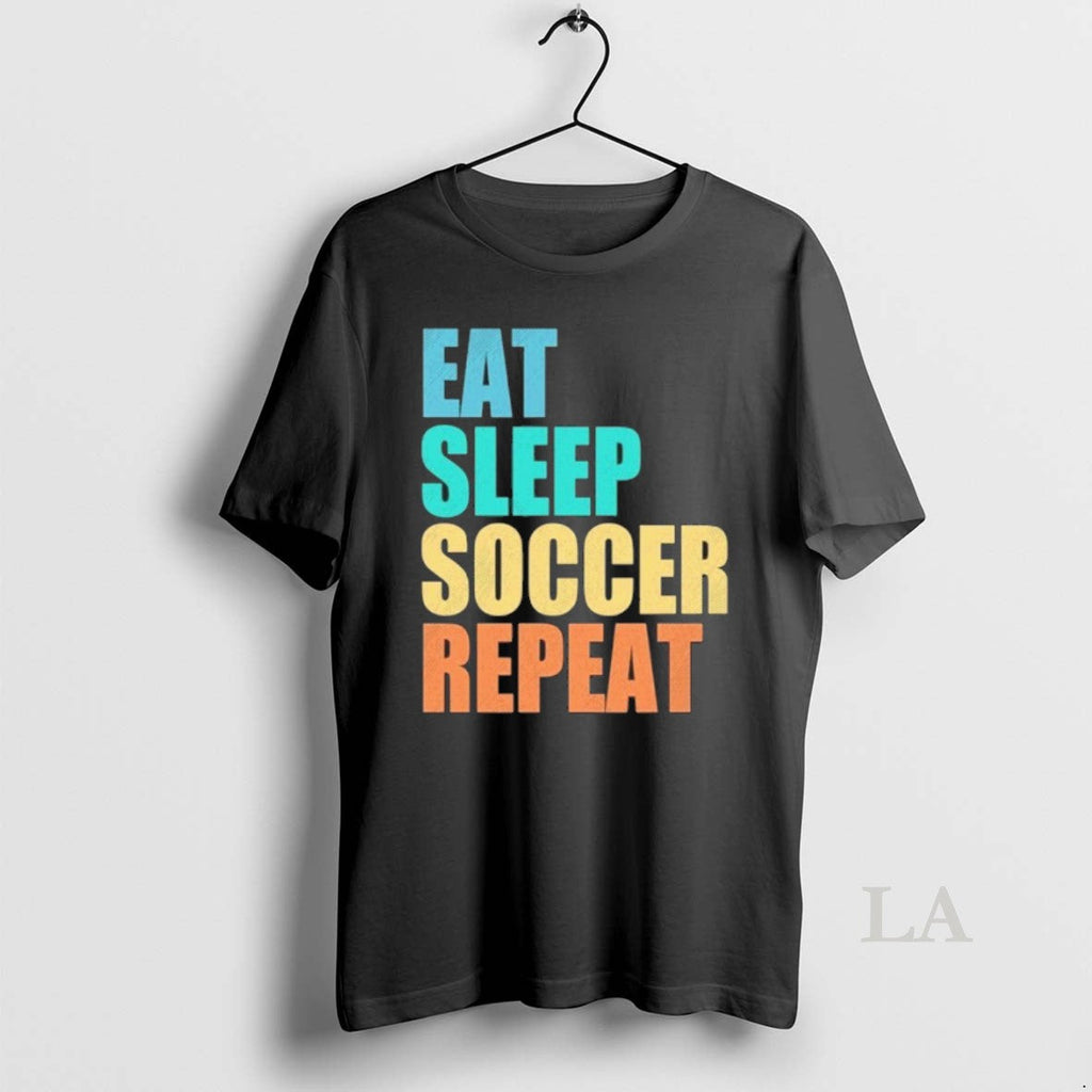 Original Eat Sleep Soccer Repeat T-Shirts, Hoodie, Sweatshirt - T-Shirt, Sweatshirt, Hoodie
