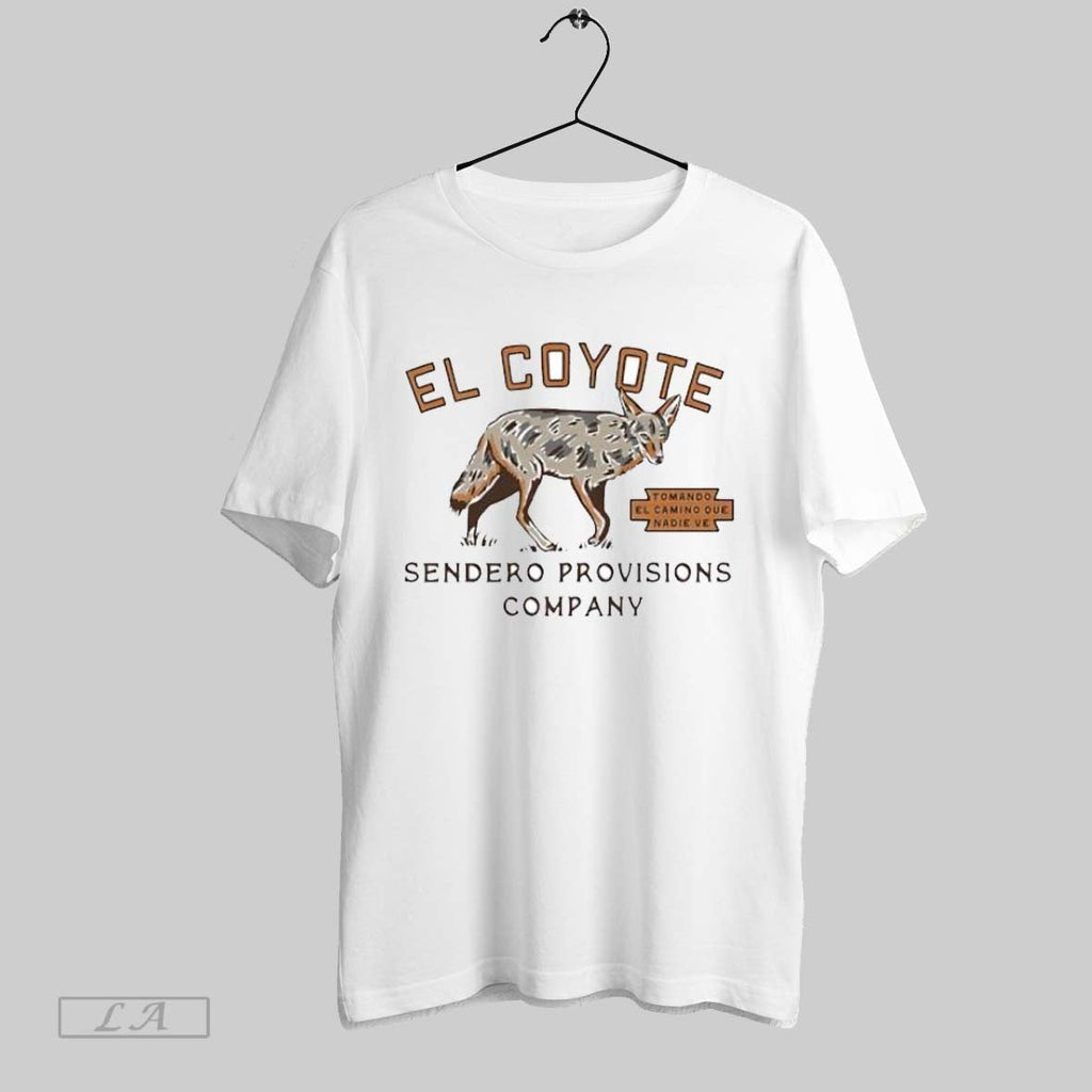 Original El Coyote Sendero Provisions Company Tomando El Camino Que Nadie Ve Unisex T-shirt, Sweatshirt, Hoodie, Long Sleeve Tee - T-Shirt, Sweatshirt, Hoodie