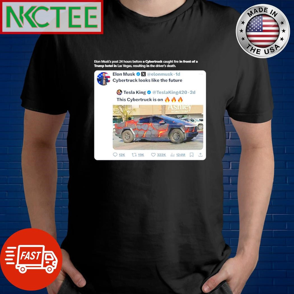 Original Elon Musk’s post 24 hours before a Cybertruck caught fire in front of a Trump hotel in Las Vegas shirt - T-Shirt, Sweatshirt, Hoodie