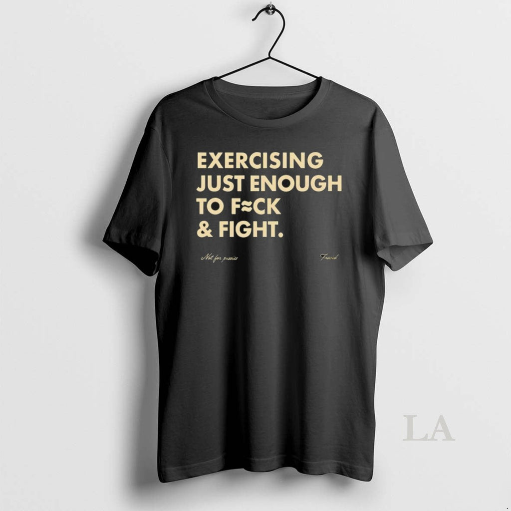 Original Exercising Just Enough Fck Fight T-Shirts, Hoodie, Sweatshirt - T-Shirt, Sweatshirt, Hoodie