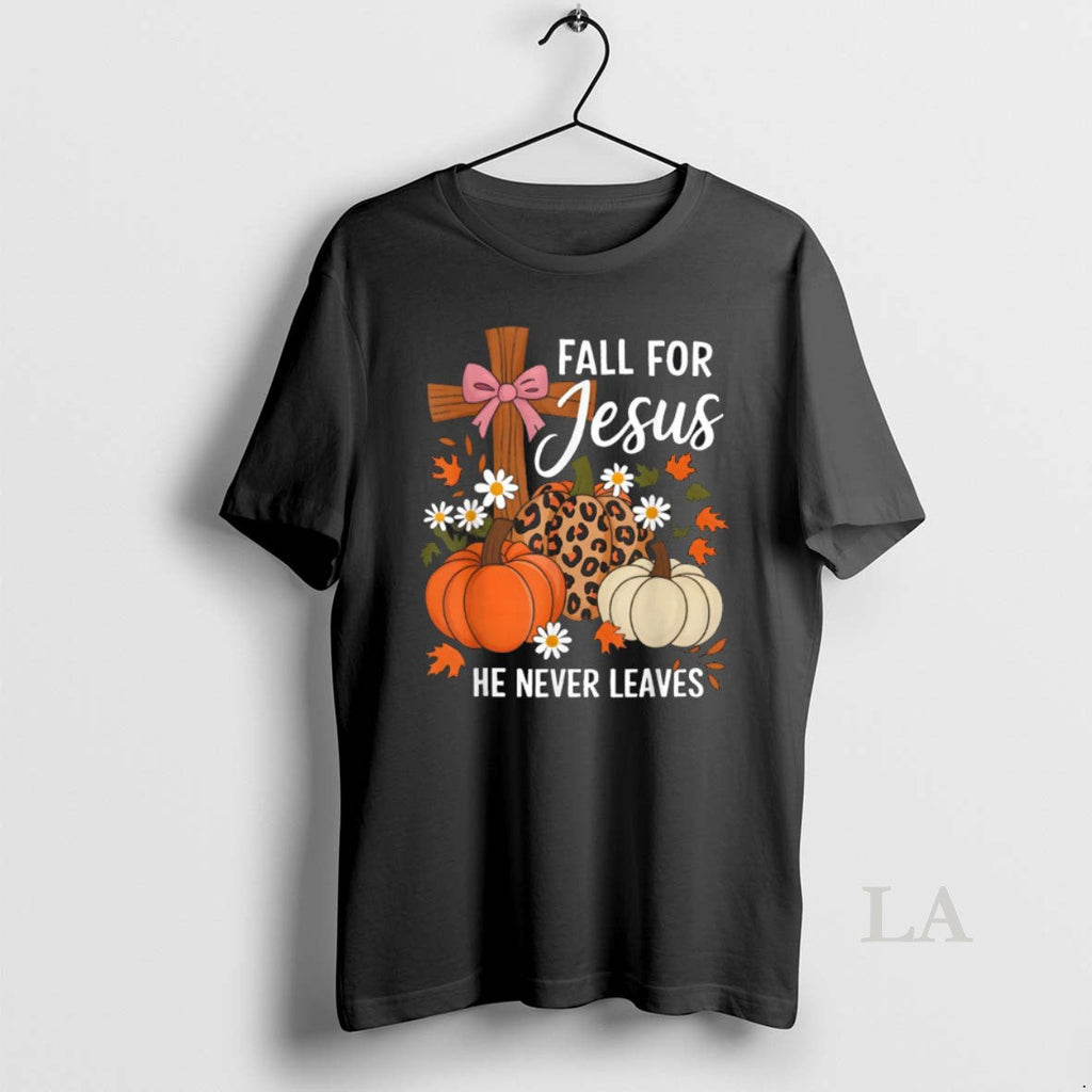 Original Fall For Jesus He Never Leaves Leaves Autumn Christian Unisex T-shirt, Sweatshirt, Hoodie, Long Sleeve Tee - T-Shirt, Sweatshirt, Hoodie