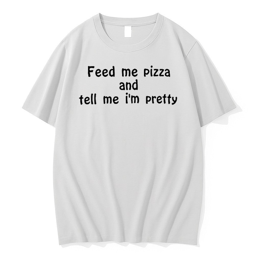 Original Feed Me Pizza And Tell Me Im Pretty Text Tshirts Jpg Unisex T-shirt, Sweatshirt, Hoodie, Long Sleeve Tee - T-Shirt, Sweatshirt, Hoodie