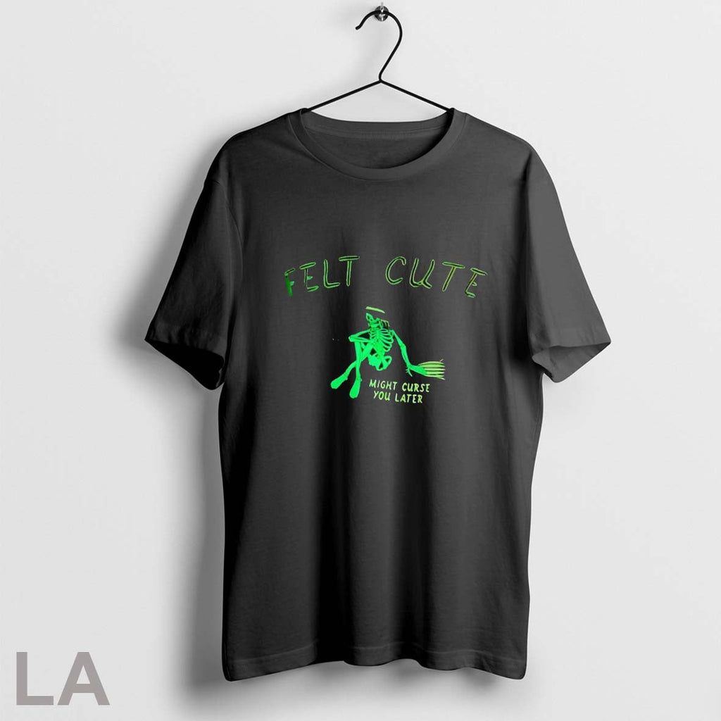Original Felt Cute Might Curse You Later Skeleton Unisex T-shirt, Sweatshirt, Hoodie, Long Sleeve Tee - T-Shirt, Sweatshirt, Hoodie