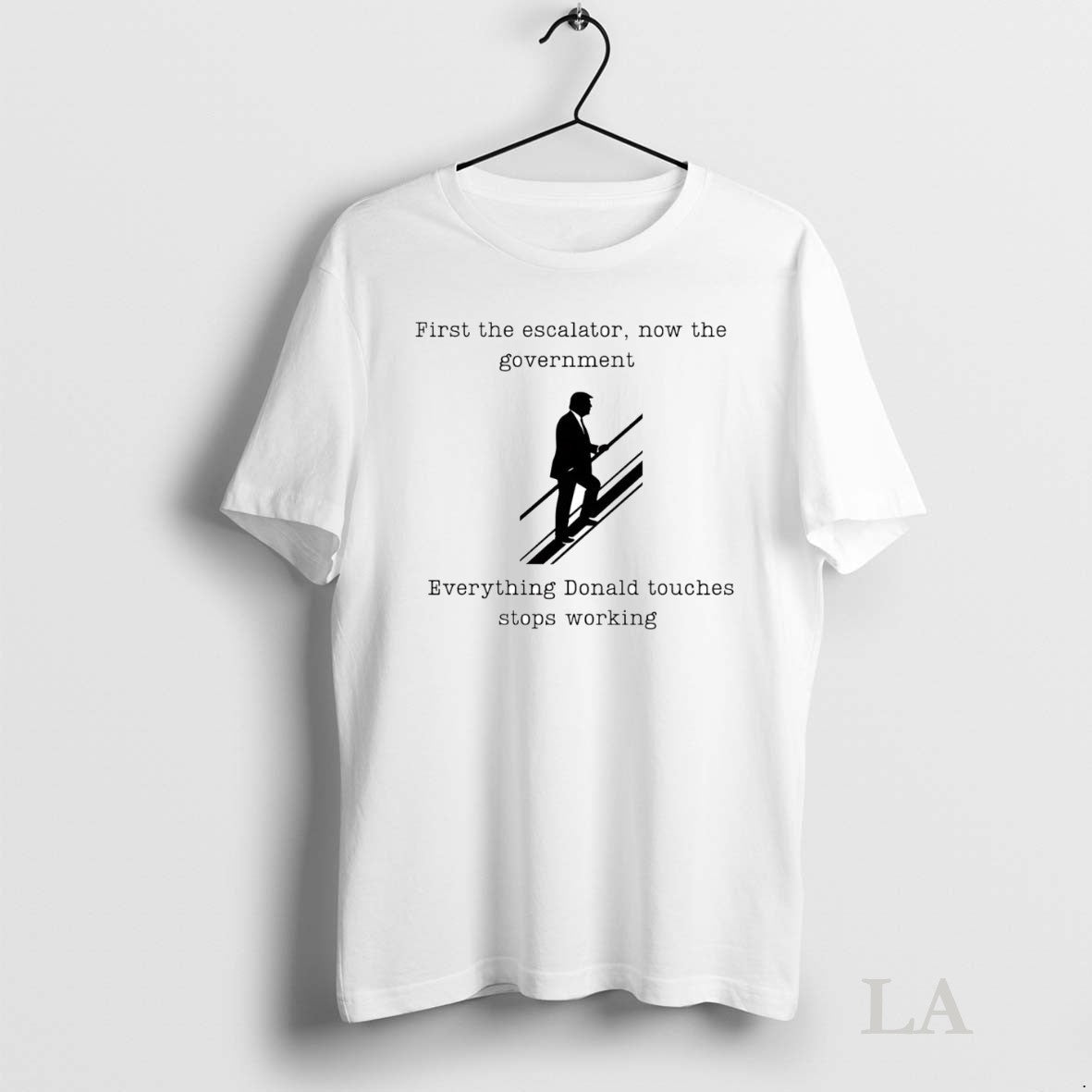 Original First The Escalator Now The Government Everything Donald Unisex T-shirt, Sweatshirt, Hoodie, Long Sleeve Tee - T-Shirt, Sweatshirt, Hoodie
