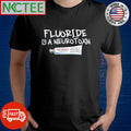 Original Fluoride is a neurotoxin Toothpaste shirt Unisex T-shirt, Sweatshirt, Hoodie, Long Sleeve Tee - T-Shirt, Sweatshirt, Hoodie