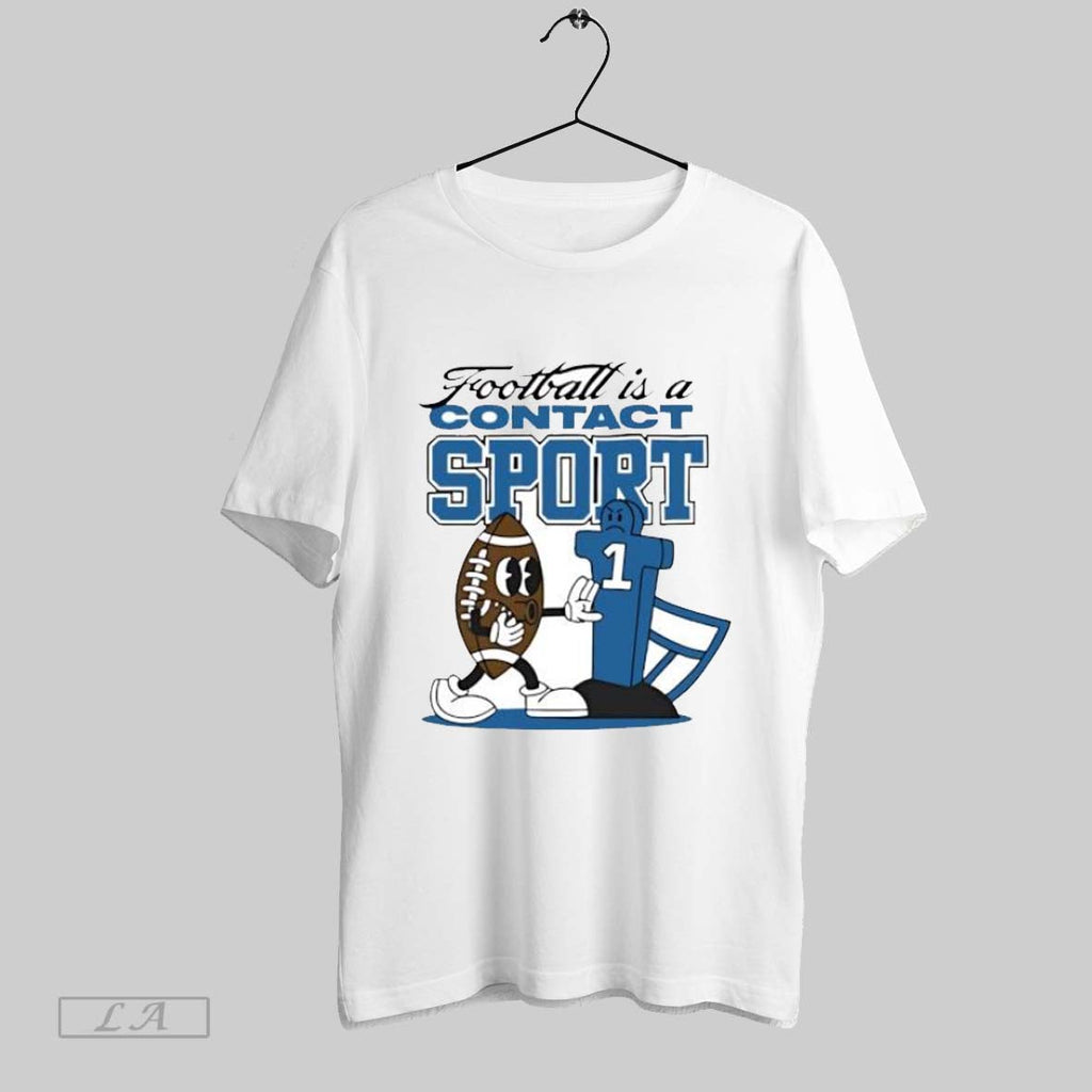 Original Football Is A Contact Sport Graphic Unisex T-shirt, Sweatshirt, Hoodie, Long Sleeve Tee - T-Shirt, Sweatshirt, Hoodie