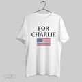 Original For Charlie Kirk Flag Unisex T-shirt, Sweatshirt, Hoodie, Long Sleeve Tee - T-Shirt, Sweatshirt, Hoodie