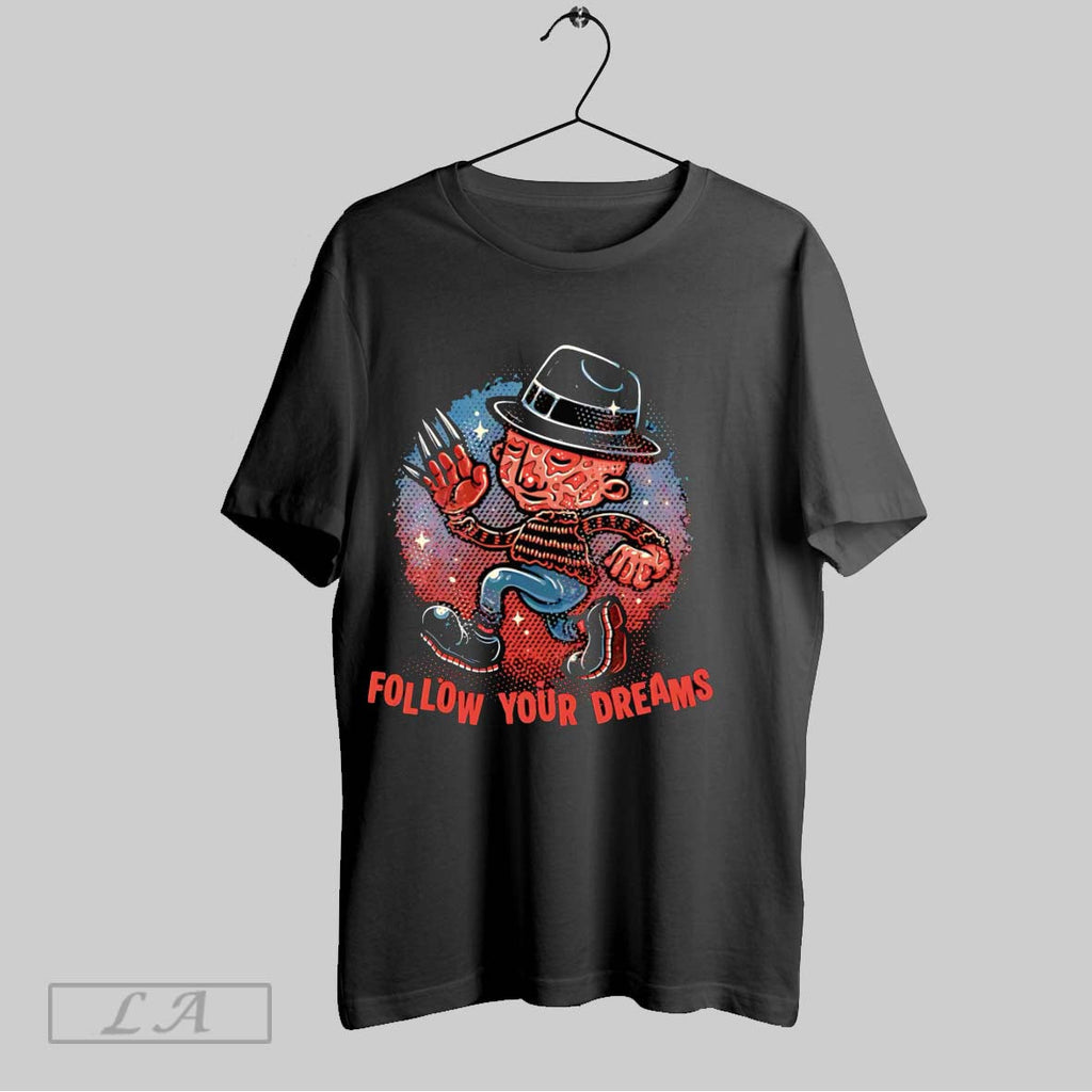 Original Freddy Krueger Follow Your Dreams Unisex T-shirt, Sweatshirt, Hoodie, Long Sleeve Tee - T-Shirt, Sweatshirt, Hoodie