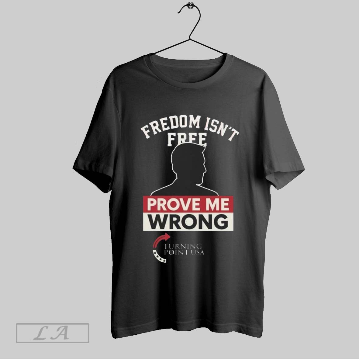 Original Freedom Isnt Free Prove Me Wrong Charlie Kirk Turning Point Usa Unisex T-shirt, Sweatshirt, Hoodie, Long Sleeve Tee - T-Shirt, Sweatshirt, Hoodie